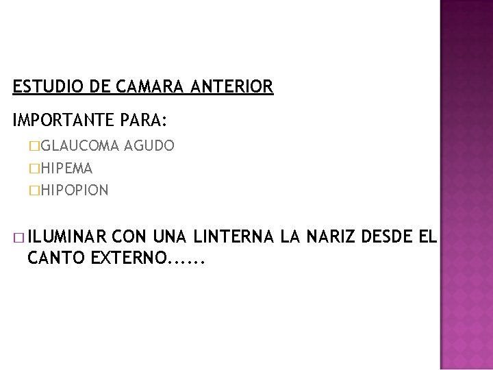 ESTUDIO DE CAMARA ANTERIOR IMPORTANTE PARA: �GLAUCOMA AGUDO �HIPEMA �HIPOPION � ILUMINAR CON UNA ESTUDIO DE CAMARA ANTERIOR IMPORTANTE PARA: �GLAUCOMA AGUDO �HIPEMA �HIPOPION � ILUMINAR CON UNA