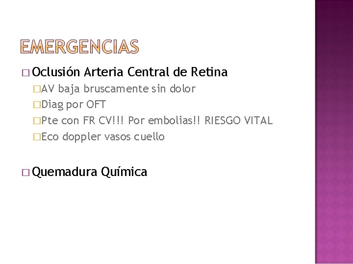 � Oclusión Arteria Central de Retina �AV baja bruscamente sin dolor �Diag por OFT � Oclusión Arteria Central de Retina �AV baja bruscamente sin dolor �Diag por OFT