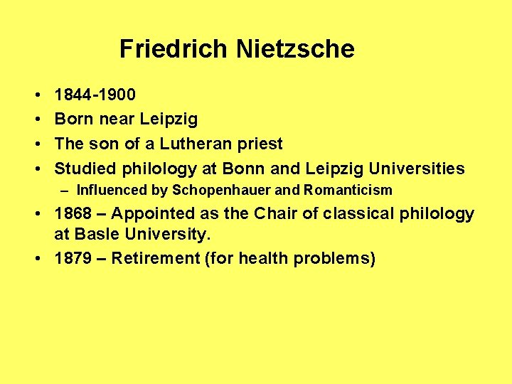Friedrich Nietzsche • • 1844 -1900 Born near Leipzig The son of a Lutheran