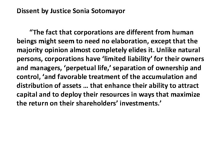 Dissent by Justice Sonia Sotomayor “The fact that corporations are different from human beings