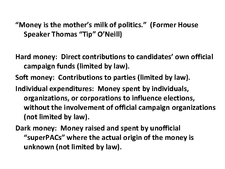 “Money is the mother’s milk of politics. ” (Former House Speaker Thomas “Tip” O’Neill)