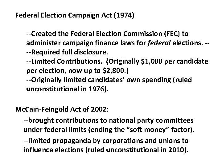 Federal Election Campaign Act (1974) --Created the Federal Election Commission (FEC) to administer campaign