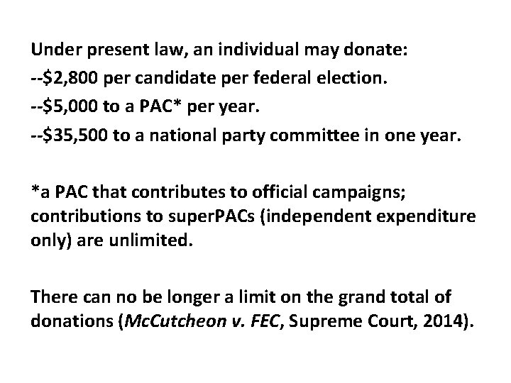 Under present law, an individual may donate: --$2, 800 per candidate per federal election.