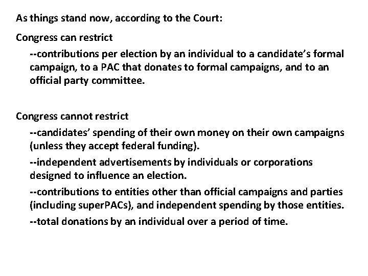 As things stand now, according to the Court: Congress can restrict --contributions per election