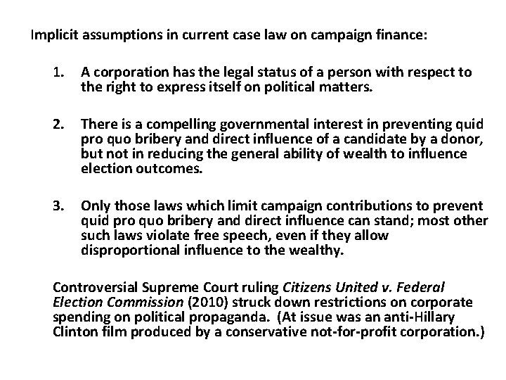 Implicit assumptions in current case law on campaign finance: 1. A corporation has the