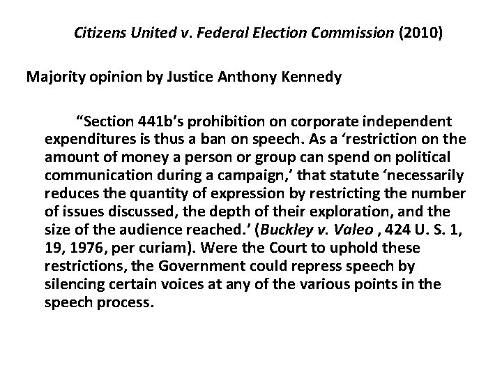 Citizens United v. Federal Election Commission (2010) Majority opinion by Justice Anthony Kennedy “Section