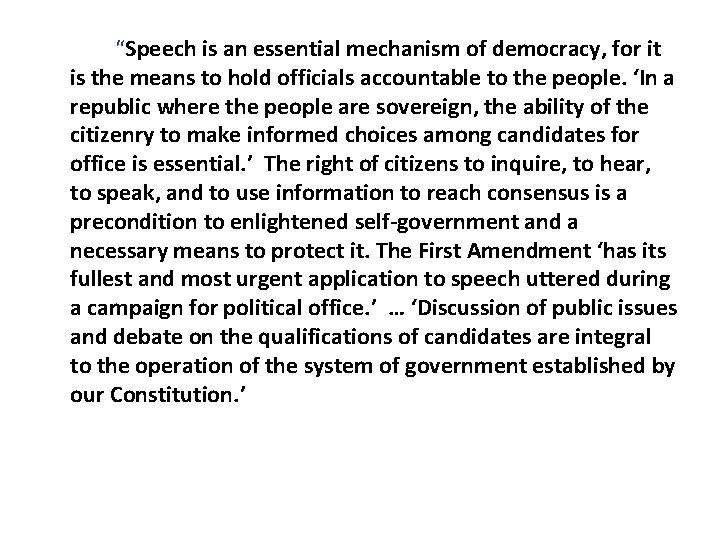 “Speech is an essential mechanism of democracy, for it is the means to hold