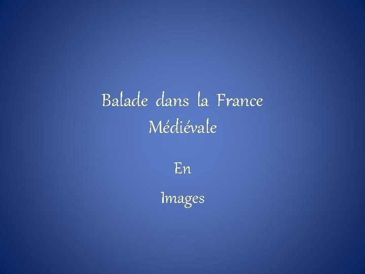 Balade dans la France Médiévale En Images 