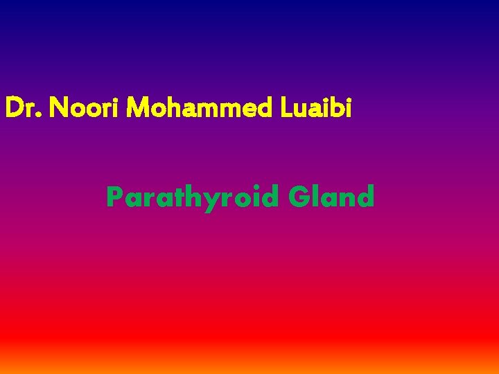 Dr. Noori Mohammed Luaibi Parathyroid Gland 