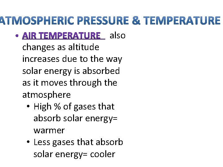also changes as altitude increases due to the way solar energy is absorbed as also changes as altitude increases due to the way solar energy is absorbed as