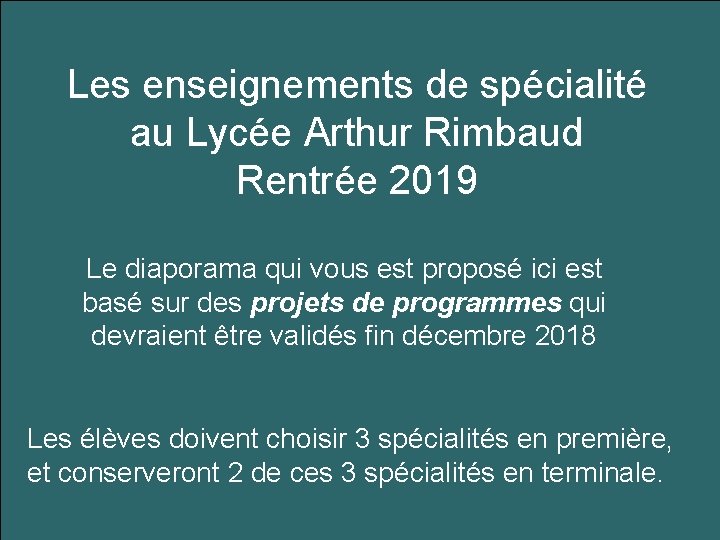 Les enseignements de spécialité au Lycée Arthur Rimbaud Rentrée 2019 Le diaporama qui vous