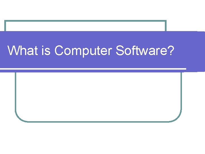 What is Computer Software? 
