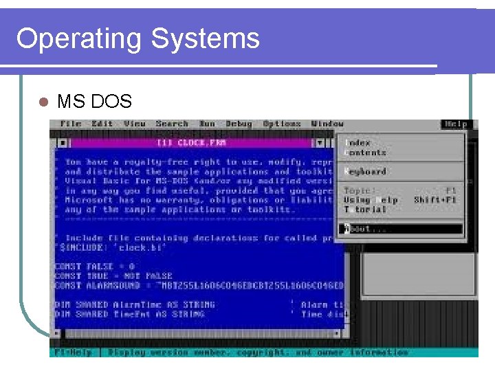 Operating Systems l MS DOS 