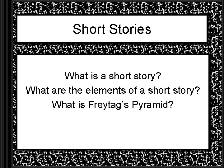 Short Stories What is a short story? What are the elements of a short Short Stories What is a short story? What are the elements of a short
