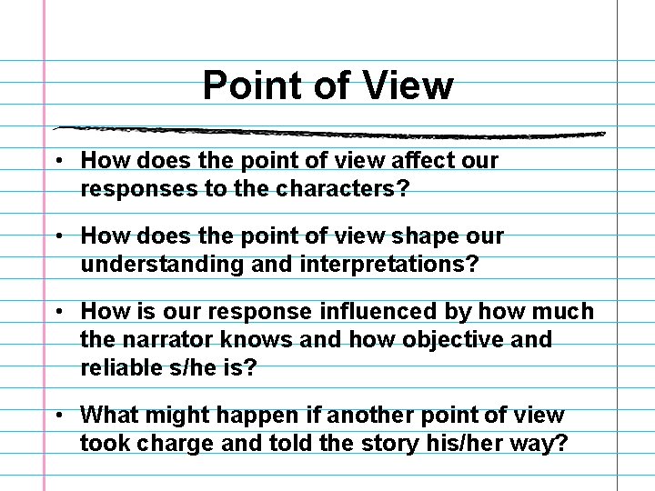 Point of View • How does the point of view affect our responses to Point of View • How does the point of view affect our responses to