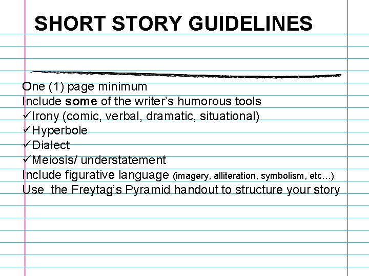 SHORT STORY GUIDELINES One (1) page minimum Include some of the writer’s humorous tools SHORT STORY GUIDELINES One (1) page minimum Include some of the writer’s humorous tools