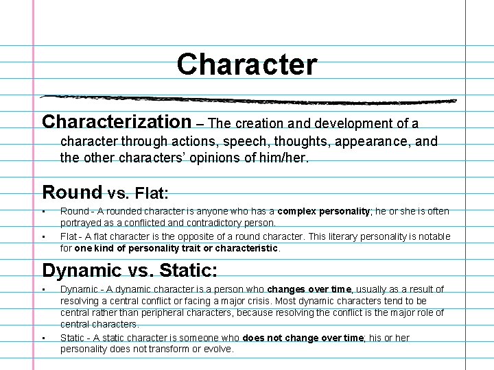 Characterization – The creation and development of a character through actions, speech, thoughts, appearance, Characterization – The creation and development of a character through actions, speech, thoughts, appearance,