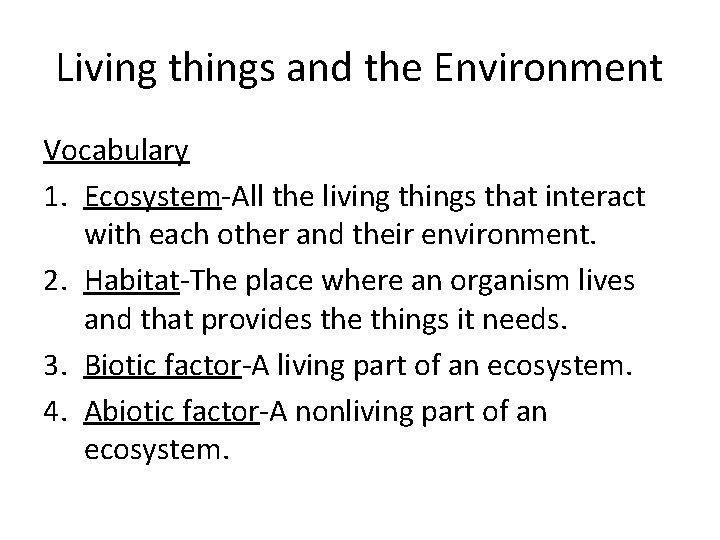 Living things and the Environment Vocabulary 1. Ecosystem-All the living things that interact with