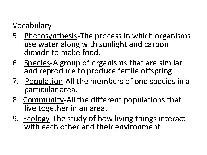 Vocabulary 5. Photosynthesis-The process in which organisms use water along with sunlight and carbon