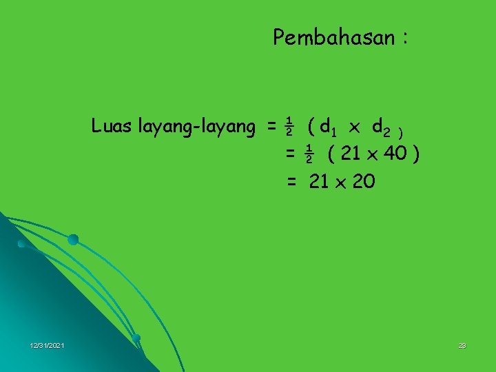 Pembahasan : Luas layang-layang = ½ ( d 1 x d 2 ) =