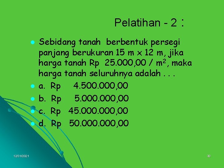 Pelatihan - 2 l l l 12/31/2021 : Sebidang tanah berbentuk persegi panjang berukuran