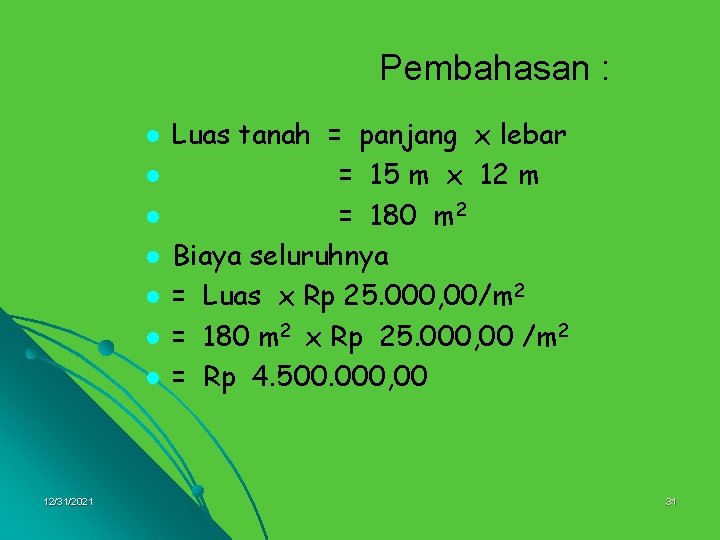 Pembahasan : l l l l 12/31/2021 Luas tanah = panjang x lebar =