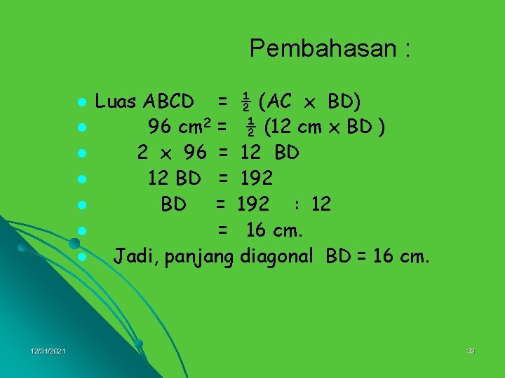 Pembahasan : l l l l 12/31/2021 Luas ABCD = ½ (AC x BD)