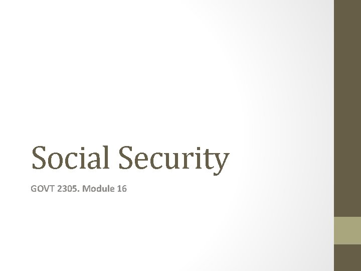 Social Security GOVT 2305. Module 16 