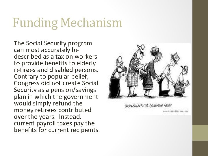Funding Mechanism The Social Security program can most accurately be described as a tax