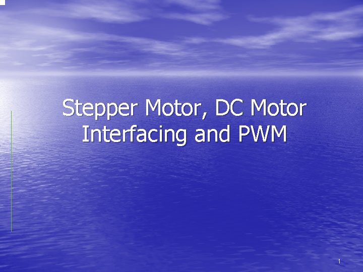 Stepper Motor, DC Motor Interfacing and PWM 1 