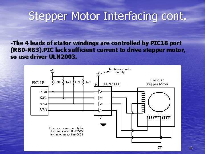 Stepper Motor Interfacing cont. -The 4 leads of stator windings are controlled by PIC