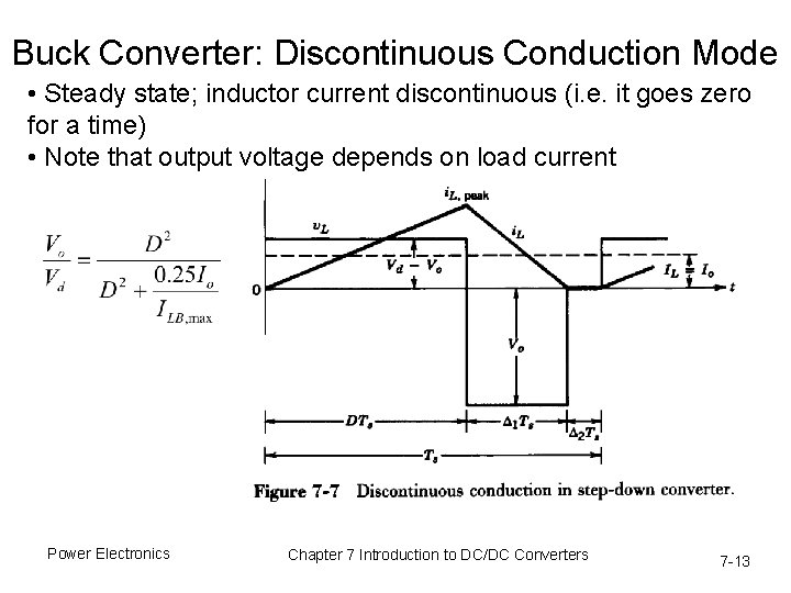 Buck Converter: Discontinuous Conduction Mode • Steady state; inductor current discontinuous (i. e. it