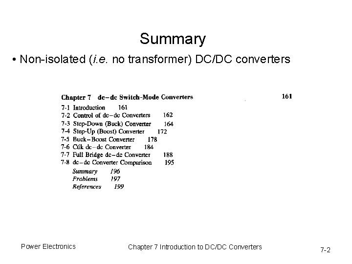 Summary • Non-isolated (i. e. no transformer) DC/DC converters Power Electronics Chapter 7 Introduction