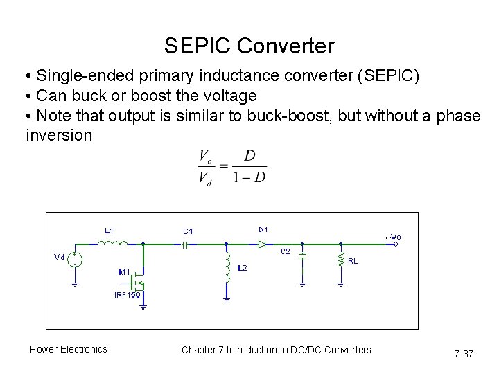 SEPIC Converter • Single-ended primary inductance converter (SEPIC) • Can buck or boost the