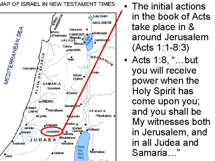  • The initial actions in the book of Acts take place in &