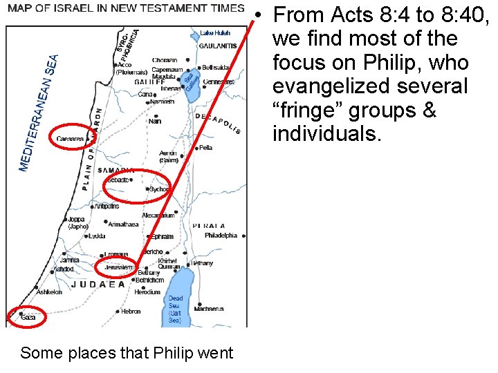  • From Acts 8: 4 to 8: 40, we find most of the