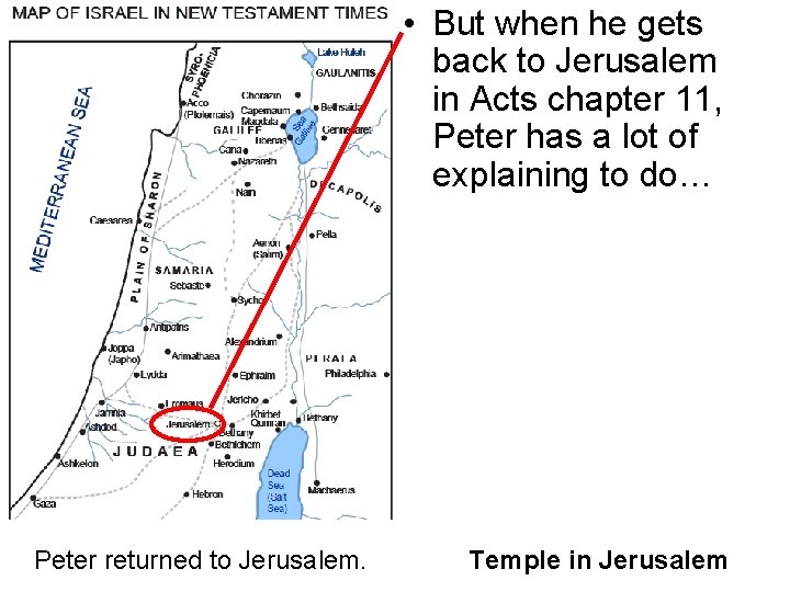  • But when he gets back to Jerusalem in Acts chapter 11, Peter