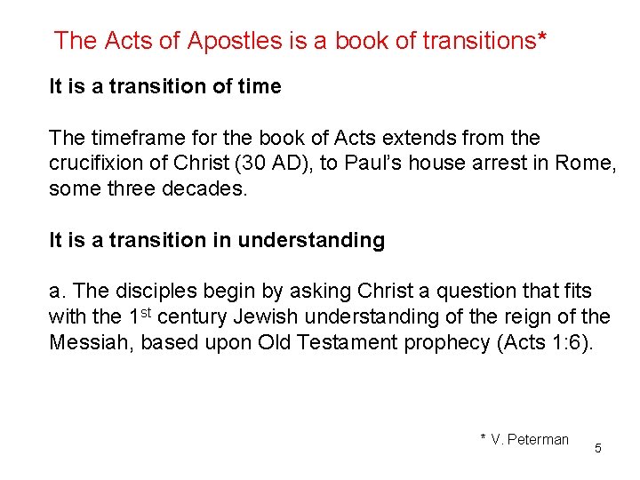 The Acts of Apostles is a book of transitions* It is a transition of