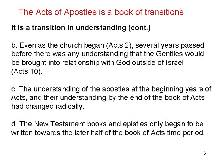 The Acts of Apostles is a book of transitions It is a transition in