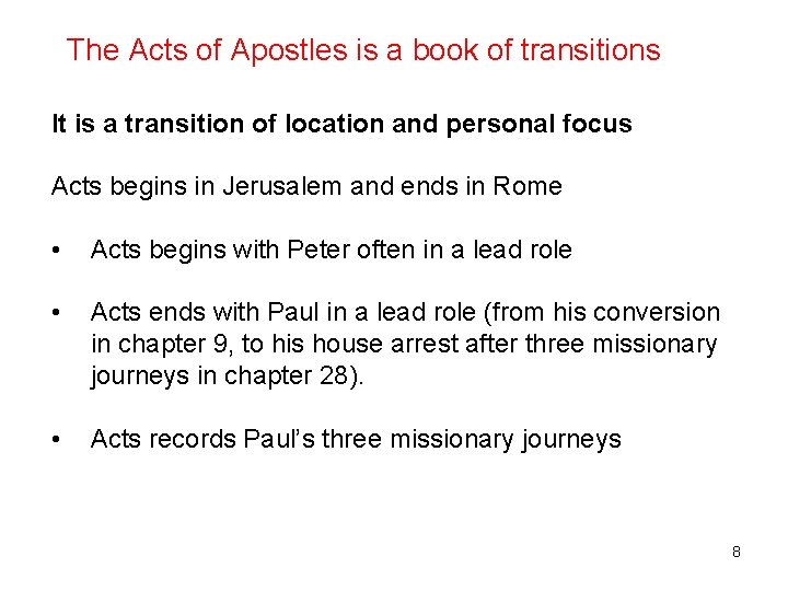 The Acts of Apostles is a book of transitions It is a transition of