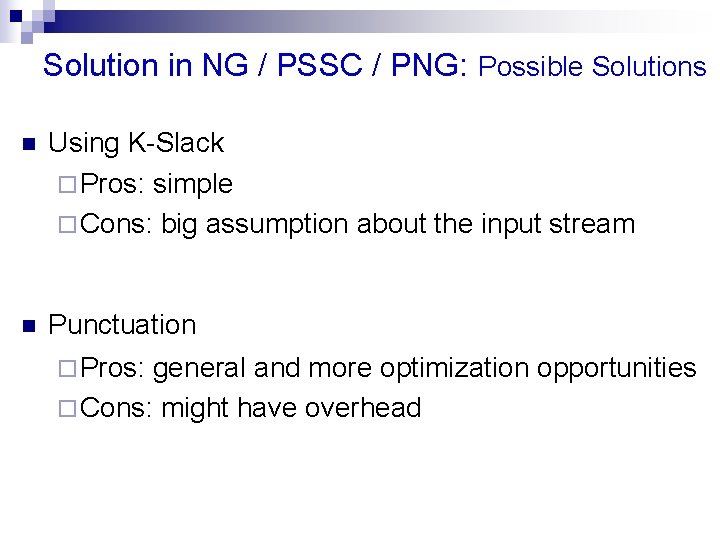 Solution in NG / PSSC / PNG: Possible Solutions n Using K-Slack ¨ Pros: