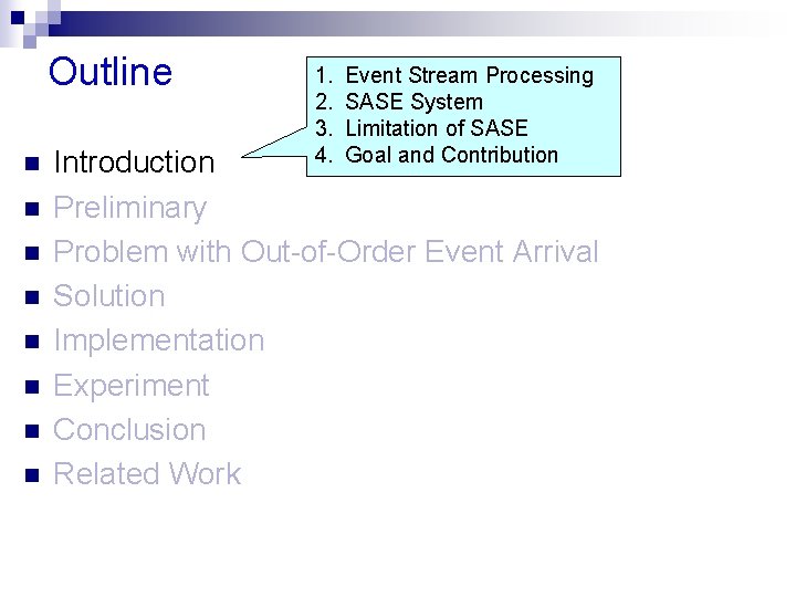 Outline n n n n 1. 2. 3. 4. Event Stream Processing SASE System