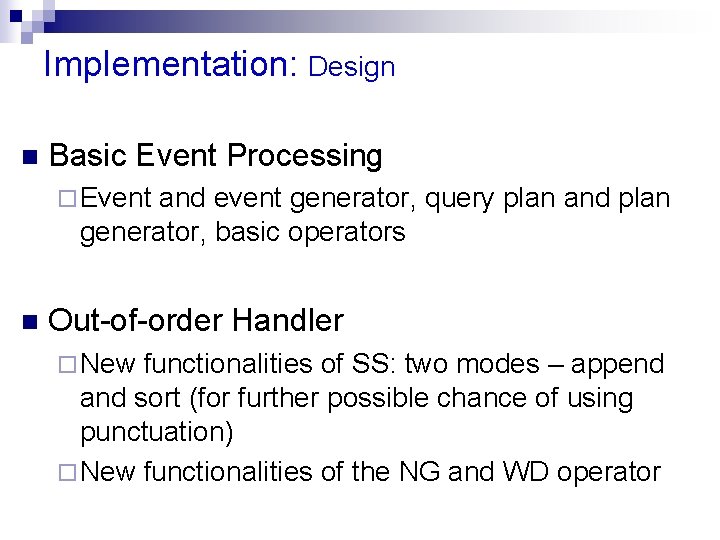 Implementation: Design n Basic Event Processing ¨ Event and event generator, query plan and