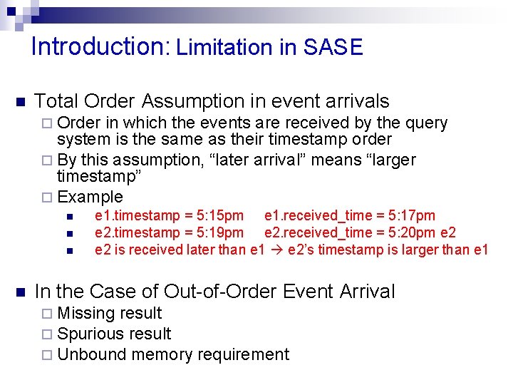 Introduction: Limitation in SASE n Total Order Assumption in event arrivals ¨ Order in