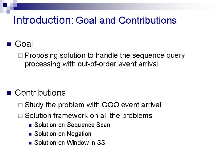 Introduction: Goal and Contributions n Goal ¨ Proposing solution to handle the sequence query