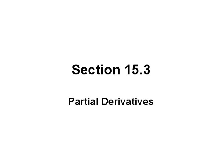 Section 15. 3 Partial Derivatives 