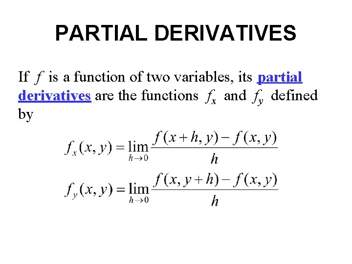 PARTIAL DERIVATIVES If f is a function of two variables, its partial derivatives are