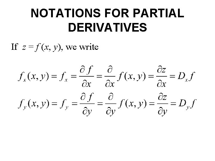 NOTATIONS FOR PARTIAL DERIVATIVES If z = f (x, y), we write 