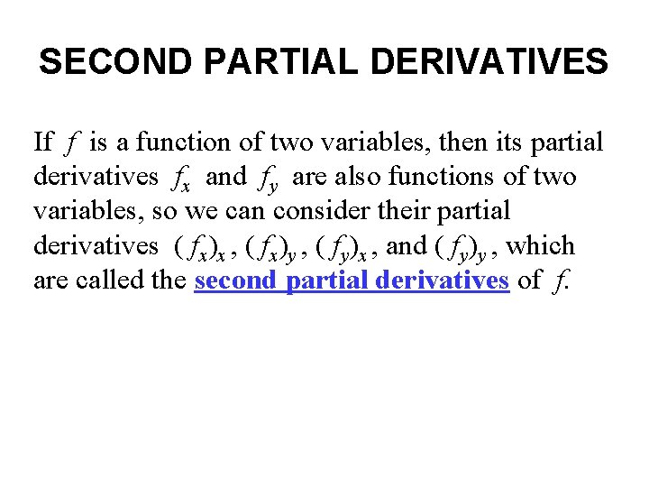 SECOND PARTIAL DERIVATIVES If f is a function of two variables, then its partial