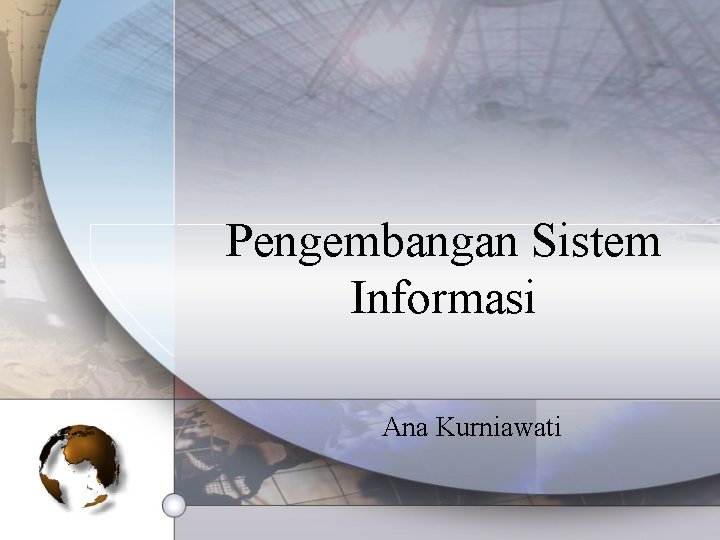 Pengembangan Sistem Informasi Ana Kurniawati 